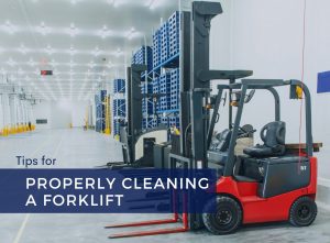 Tips for Properly Cleaning a Forklift